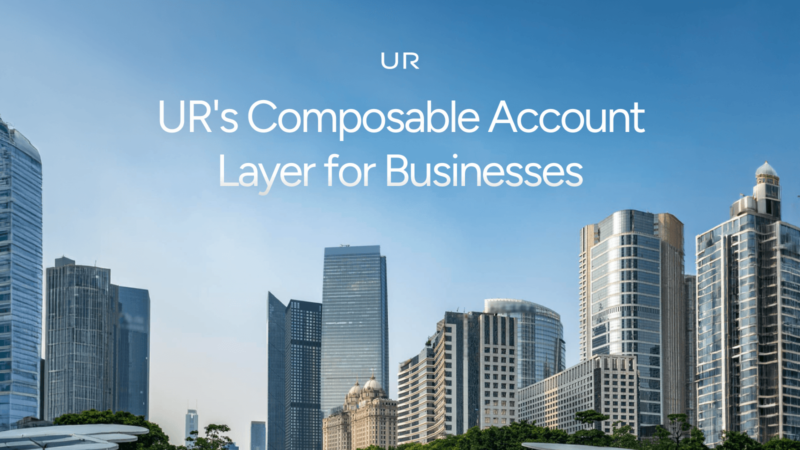 UR's Account Layer: Composable Financial Infrastructure 